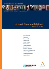 Le droit fiscal en Belgique - Édition 2018