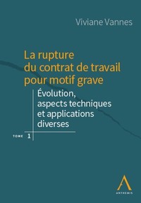 La rupture du contrat de travail pour motif grave - Tome 1