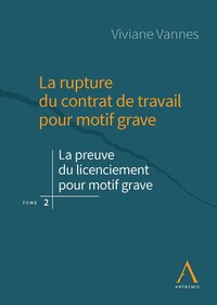 La rupture du contrat de travail pour motif grave. Tome 2