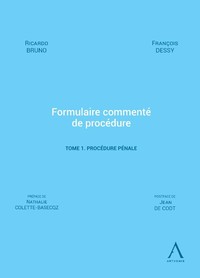 Formulaire commenté de procédure. Tome 1. Procédure pénale