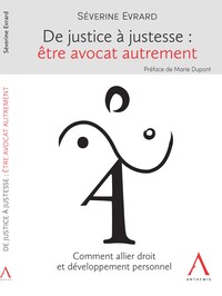 De justice à justesse : être avocat autrement. Comment allier droit et développement personnel