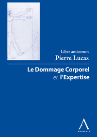Le dommage corporel et l'expertise - Liber amicorum Pierre Lucas