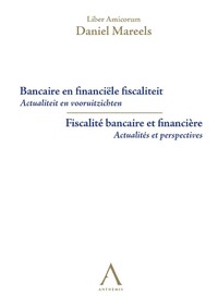 Liber Amicorum Daniel Mareels - Bancaire en financiële fiscaliteit / Fiscalité bancaire et financière