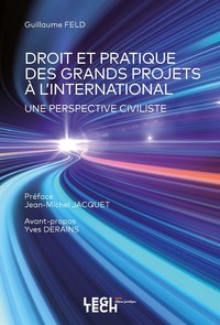 Droit et pratique des grands projets à l’international – Une perspective civiliste