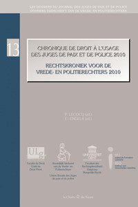 Chronique de droit à l'usage des juges de paix et de police 2010 / Rechtskroniek voor de vrede- en politierechters 2010