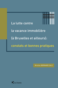 La lutte contre la vacance immobilière (à Bruxelles et ailleurs): constats et bonnes pratiques
