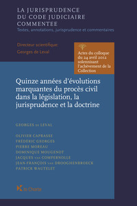 Quinze années d'évolutions marquantes du procès civil dans la législation, la jurisprudence et la doctrine