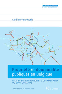 Propriété et domanialité publiques en Belgique. Essai de systématisation et d’optimalisation du droit domanial