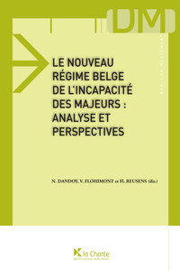 Le nouveau régime belge de l'incapacité des majeurs: analyse et perspectives