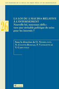 La loi du 5 mai 2014 relative à l'internement. Nouvelle loi, nouveaux défis: vers une véritable politique de soins pour les internés?