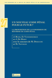 Un nouveau Code pénal pour le futur? La proposition de la Commission de Réforme du Droit pénal