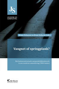 Vangnet of springplank? Het buitencontractuele aansprakelijkheidsrecht in een moderne samenleving (1804- heden)