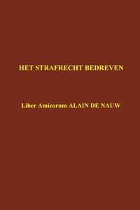 Het Strafrecht bedreven. Liber Amicorum Alain De Nauw