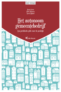 Het autonoom gemeentebedrijf. Een juridische gids voor de praktijk.