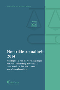 Notariele actualiteit 2014. Verslagboek van de vormingsdagen van de Studiekring Provinciaal Genootschap der Notarissen van Oost-Vlaanderen