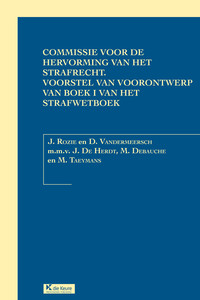 Commissie voor de Hervorming van het Strafrecht. Voorstel van voorontwerp van Boek I Van het Strafwetboek