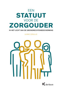 Een statuut voor de zorgouder in het licht van de grondrechtenbescherming