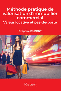 Méthode pratique de valorisation d'immobilier commercial / Praktische methode voor de taxatie van commercieel vastgoed
