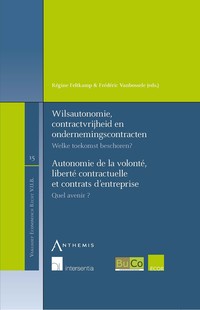 Wilsautonomie, contractvrijheid en ondernemingscontracten. Welke toekomst beschoren?