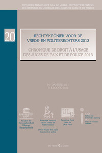 Rechtskroniek voor de vrede- en politierechters 2013 / Chronique de droit à l'usage des juges de paix et de police 2013