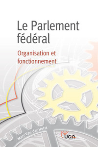 Le Parlement fédéral. Organisation et fonctionnement