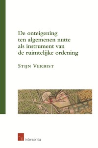 De onteigening ten algemenen nutte als instrument van de ruimtelijke ordening