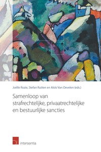 Samenloop van strafrechtelijke, privaatrechtelijke en bestuurlijke sancties